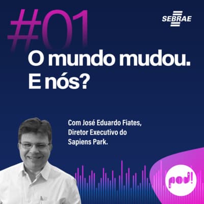 #T01EP01: O mundo mudou. E nós? – Com José Eduardo Fiates