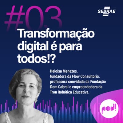 #T01EP03: Transformação digital é para todos!? – Com Heloisa Menezes