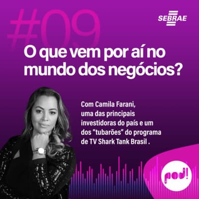 #T01EP09: O que vem por aí no mundo dos negócios? – Com Camila Farani