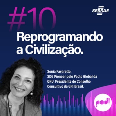 #T01EP10: Reprogramando a Civilização – Com Sonia Favaretto